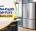 Cheapest Counter-Depth Refrigerators